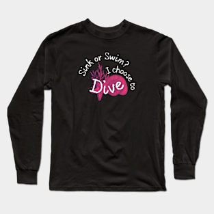 Sink or swim? I choose to dive - Scuba diving | Scuba | Ocean lovers | Freediver Long Sleeve T-Shirt